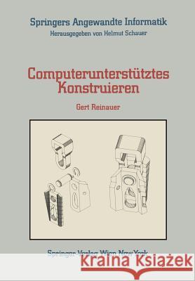Computerunterstütztes Konstruieren Reinauer, Gert 9783211818732 Springer