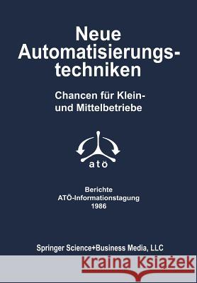 Neue Automatisierungstechniken: Chancen Für Klein- Und Mittelbetriebe Margulies, F. 9783211819241 Springer