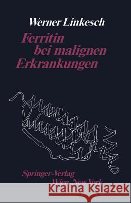 Ferritin Bei Malignen Erkrankungen W. Linkesch 9783211819395 Springer