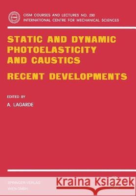 Static and Dynamic Photoelasticity and Caustics: Recent Developments Lagarde, A. 9783211819524 Springer