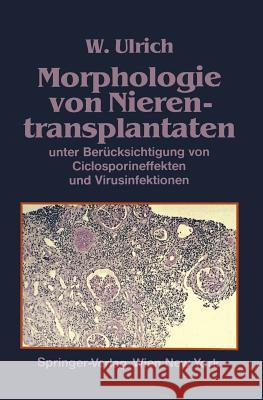 Morphologie Von Nierentransplantaten: Unter Berücksichtigung Von Ciclosporineffekten Und Virusinfektionen Ulrich, Walter 9783211819760 Springer