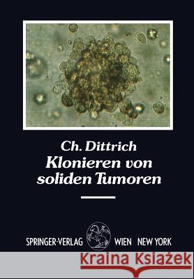 Klonieren Von Soliden Tumoren: Therapiesimulation, Therapieoptimierung Und Prognoseerstellung Am Beispiel Des Ovarialkarzinoms Dittrich, Christian 9783211820025 Springer