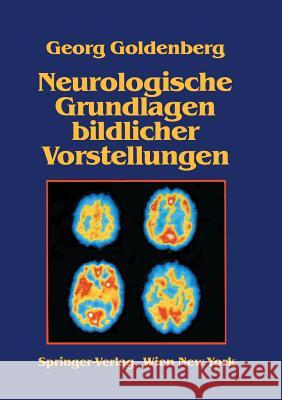 Neurologische Grundlagen Bildlicher Vorstellungen G. Goldenberg 9783211820049 Springer