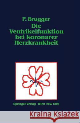 Die Ventrikelfunktion Bei Koronarer Herzkrankheit Paul Brugger 9783211820063 Springer