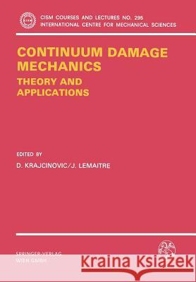 Continuum Damage Mechanics Theory and Application Dusan Krajcinovic Jean Lemaitre 9783211820117