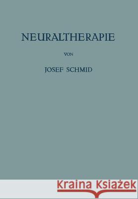 Neuraltherapie Josef Schmid H. U. Gerbershagen H. Schmeianer 9783211820124 Springer