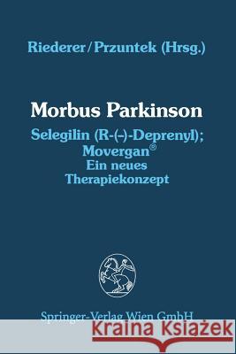 Morbus Parkinson Selegilin (R-(--)-Deprenyl); Movergan(r): Ein Neues Therapiekonzept Peter Riederer Horst Przuntek 9783211820322 Springer