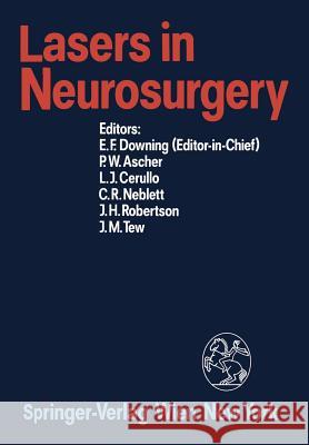 Lasers in Neurosurgery Edward F. Downing Peter W. Ascher Leonard J. Cerullo 9783211820674 Springer