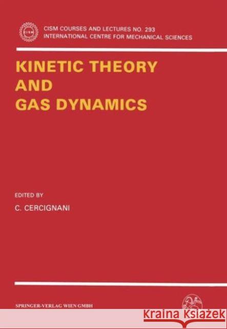 Kinetic Theory and Gas Dynamics Carlo Cercignani C. Cercignani 9783211820902 Springer