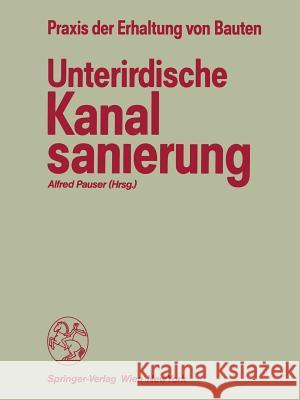 Unterirdische Kanalsanierung Alfred Pauser 9783211820971 Springer