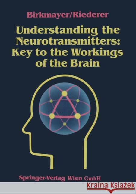 Understanding the Neurotransmitters: Key to the Workings of the Brain Walter Birkmayer Peter Riederer Karl Blau 9783211821008 Springer