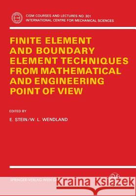 Finite Element and Boundary Element Techniques from Mathematical and Engineering Point of View E. Stein W. Wendland 9783211821039 Springer