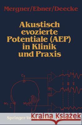 Akustisch Evozierte Potentiale (Aep) in Klinik Und Praxis Thomas Mergner Alois Ebner La1/4der Deecke 9783211821220 Springer