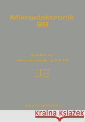 Mikroelektronik 89: Berichte Der Informationstagung Me 89 Lechner, A. 9783211821718 Springer