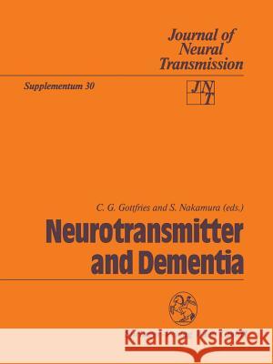 Neurotransmitter and Dementia C. G. Gottfries S. Nakamura 9783211821909 Springer