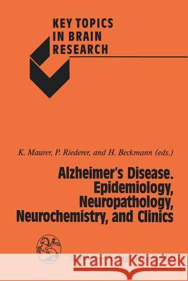 Alzheimer's Disease. Epidemiology, Neuropathology, Neurochemistry, and Clinics Konrad Maurer Peter Riederer Helmut Beckmann 9783211821978 Springer