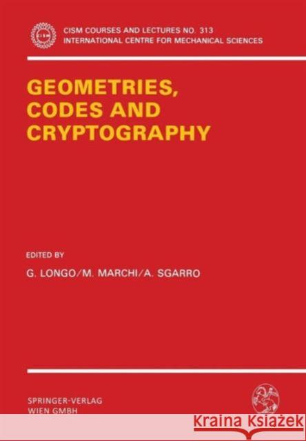 Geometries, Codes and Cryptography G. Longo M. Marchi A. Sgarro 9783211822050 Springer