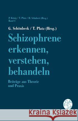 Schizophrene Erkennen, Verstehen, Behandeln: Beiträge Aus Theorie Und Praxis Schönbeck, G. 9783211822081 Springer