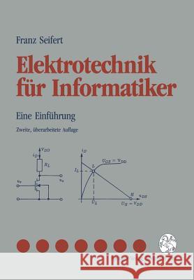 Elektrotechnik Für Informatiker: Eine Einführung Seifert, Franz 9783211822661