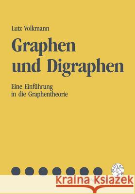 Graphen Und Digraphen: Eine Einführung in Die Graphentheorie Volkmann, Lutz 9783211822678 Springer