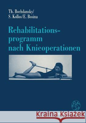 Rehabilitationsprogramm Nach Knieoperationen Thomas Bochdansky Silvia Kollos Elisabeth Bosina 9783211822685 Springer