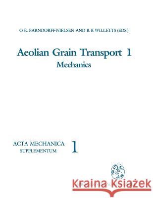 Aeolian Grain Transport 1: Mechanics Barndorff-Nielsen, Ole E. 9783211822692 Springer