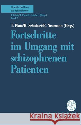 Fortschritte Im Umgang Mit Schizophrenen Patienten T. Platz H. Schubert Regina Neumann 9783211822821 Springer