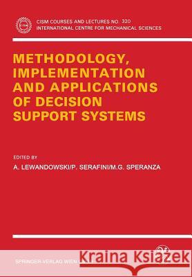 Methodology, Implementation and Applications of Decision Support Systems A. Lewandowski P. Serafini M. G. Speranza 9783211822975 Springer
