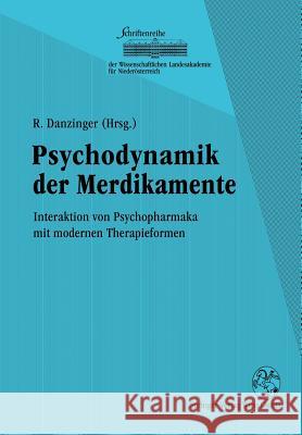 Psychodynamik Der Medikamente: Interaktion Von Psychopharmaka Mit Modernen Therapieformen Danzinger, Rainer 9783211823149 Springer