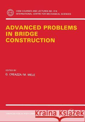 Advanced Problems in Bridge Construction G. Creazza M. Mele 9783211823187 Springer