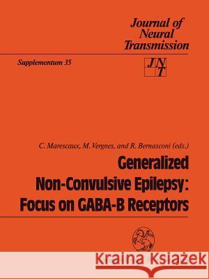 Generalized Non-Convulsive Epilepsy: Focus on Gaba-B Receptors Marescaux, C. 9783211823408 Springer-Verlag