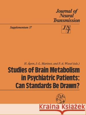 Studies of Brain Metabolism in Psychiatric Patients: Can Standards Be Drawn? H. Agren J. -L Martinot F. -A Wiesel 9783211823460 Springer