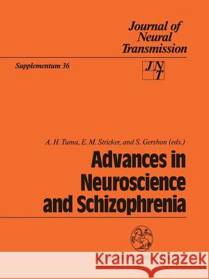 Advances in Neuroscience and Schizophrenia A. H. Tuma E. M. Stricker S. Gershon 9783211823477 Springer