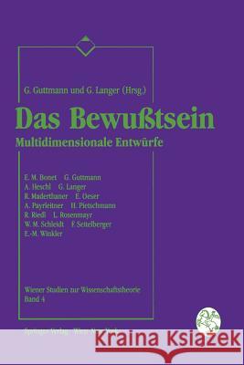 Das Bewußtsein: Multidimensionale Entwürfe Guttmann, Giselher 9783211823613 Not Avail