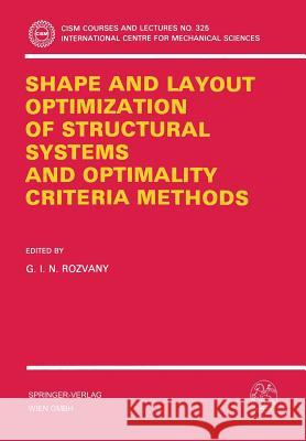 Shape and Layout Optimization of Structural Systems and Optimality Criteria Methods G. I. N. Rozvany 9783211823637 Springer