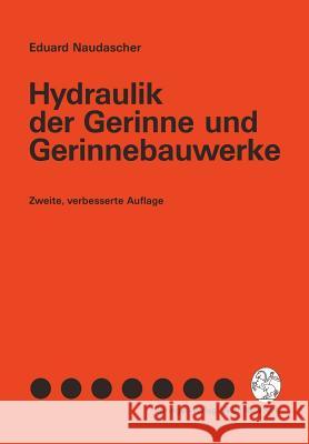 Hydraulik Der Gerinne Und Gerinnebauwerke Eduard Naudascher 9783211823668