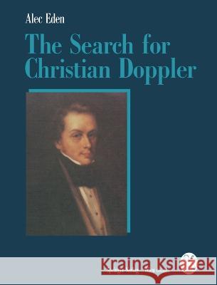 The Search for Christian Doppler Alec Eden 9783211823675 Springer