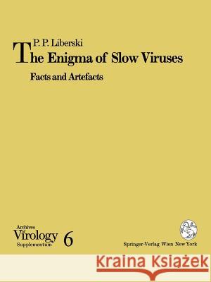 The Enigma of Slow Viruses: Facts and Artefacts Liberski, Pawel P. 9783211824276 Springer-Verlag