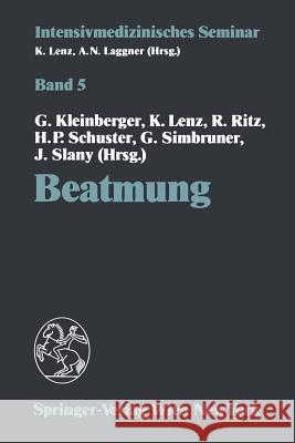 Beatmung: (11. Wiener Intensivmedizinische Tage, 5.-6. Februar 1993) Gunther Kleinberger Kurt Lenz Rudolf Ritz 9783211824382