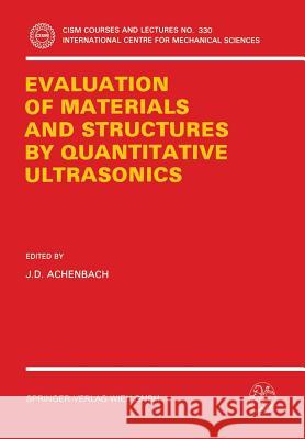 The Evaluation of Materials and Structures by Quantitative Ultrasonics Jan Drewes Achenbach 9783211824412 Springer