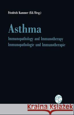 Asthma: Immunopathology and Immunotherapy / Immunopathologie Und Immunotherapie Friedrich Kummer 9783211824542