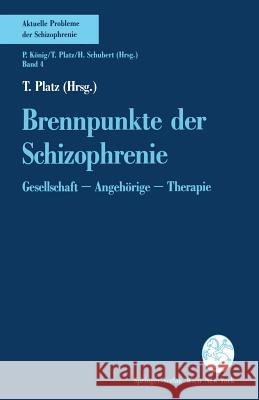 Brennpunkte Der Schizophrenie: Gesellschaft -- Angehörige -- Therapie Platz, T. 9783211824566 Springer-Verlag