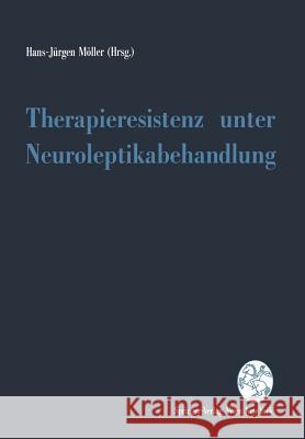 Therapieresistenz Unter Neuroleptikabehandlung Hans-Ja1/4rgen Maller 9783211824610