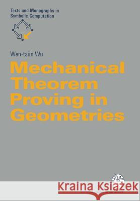 Mechanical Theorem Proving in Geometries: Basic Principles Wu, Wen-Tsün 9783211825068