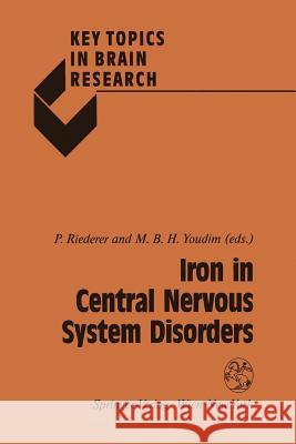 Iron in Central Nervous System Disorders Peter Riederer M. B. H. Youdim P. Riederer 9783211825204 Springer