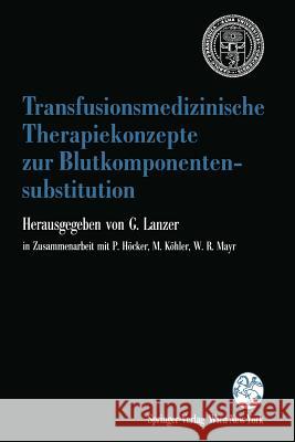 Transfusionsmedizinische Therapiekonzepte Zur Blutkomponentensubstitution: 1. Grazer Konsensus-Tagung 