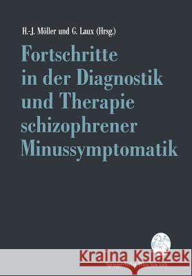 Fortschritte in Der Diagnostik Und Therapie Schizophrener Minussymptomatik Hans-Ja1/4rgen Maller Gerd Laux 9783211825471