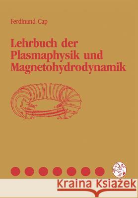 Lehrbuch Der Plasmaphysik Und Magnetohydrodynamik Cap, Ferdinand 9783211825709 Springer