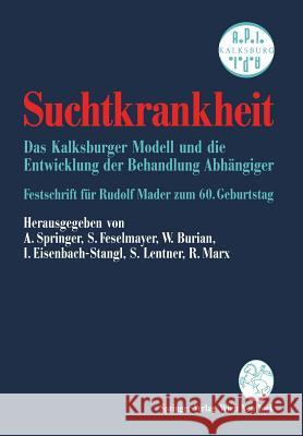 Suchtkrankheit: Das Kalksburger Modell Und Die Entwicklung Der Behandlung Abhängiger Festschrift Für Rudolf Mader Zum 60. Geburtstag Springer, Alfred 9783211825730 Springer