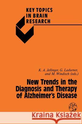 New Trends in the Diagnosis and Therapy of Alzheimer's Disease Jellinger                                K. A. Jellinger G. Ladurner 9783211826201